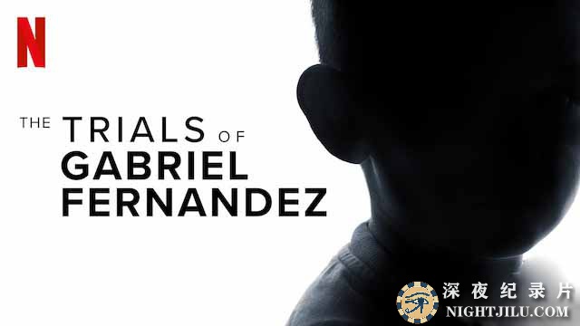 Netflix犯罪悬疑纪录片《盖布瑞案:消逝的小生命 The Trials of Gabriel Fernandez》第1季